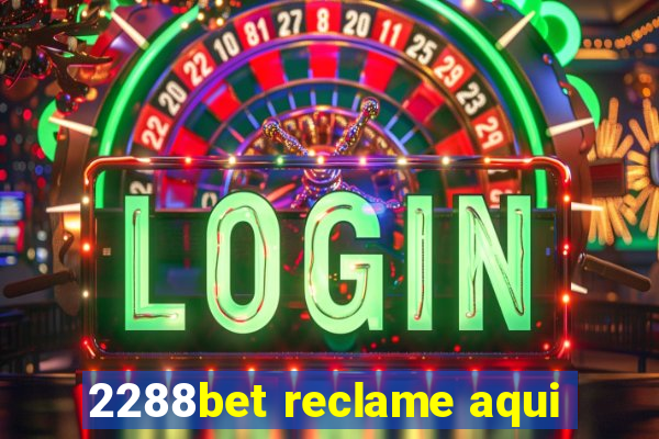 2288bet reclame aqui